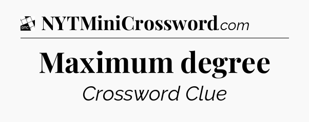 Maximum degree - Daily Themed Classic Crossword