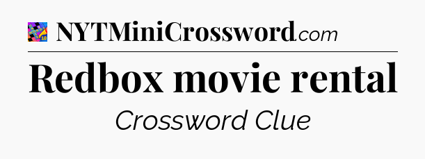 Redbox movie rental Crossword Clue