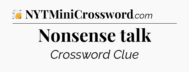 Nonsense talk - 7 Little Words
