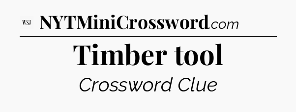 Timber tool - WSJ Crossword