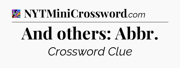 And others: Abbr Crossword Clue