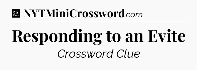 Responding to an Evite - LA Times Crossword