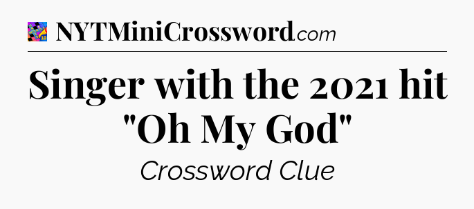 Singer with the 2021 hit 