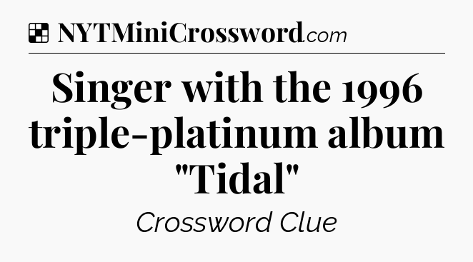 Solution: Singer with the 1996 triple-platinum album 