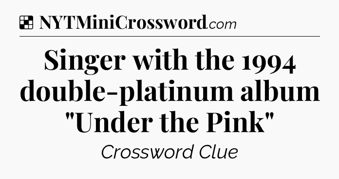 Solution: Singer with the 1994 double-platinum album 