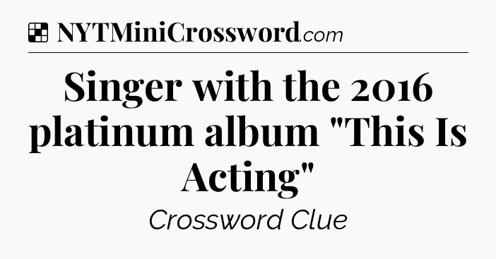 Solution: Singer with the 2016 platinum album 
