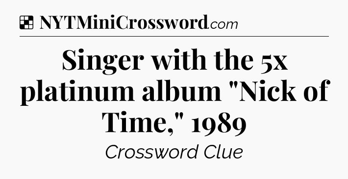 Solution: Singer with the 5x platinum album 