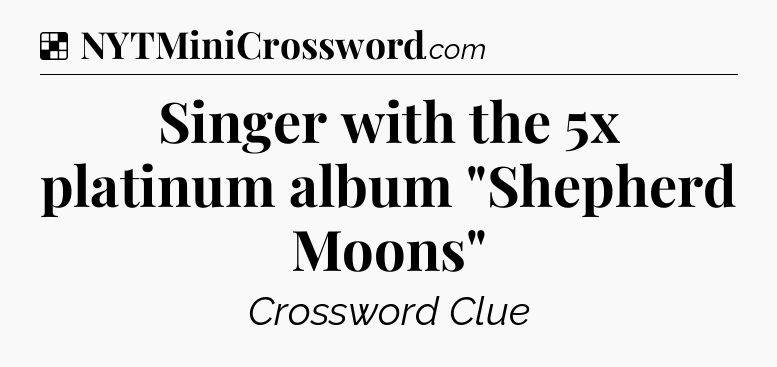 Solution: Singer with the 5x platinum album 