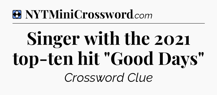 Solution: Singer with the 2021 top-ten hit 