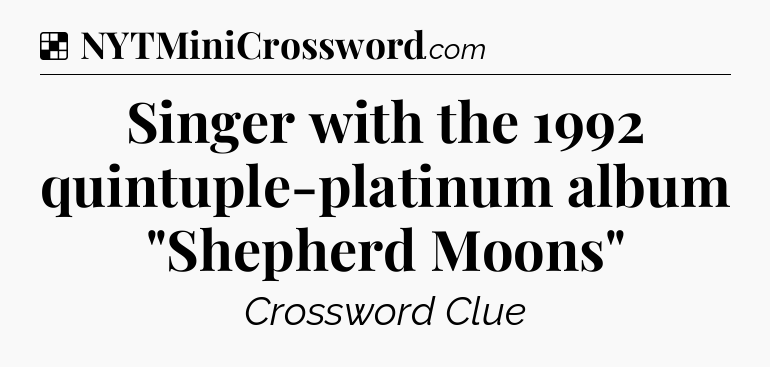 Solution: Singer with the 1992 quintuple-platinum album 