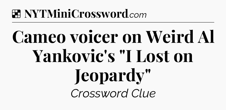 Solution: Cameo voicer on Weird Al Yankovic's 