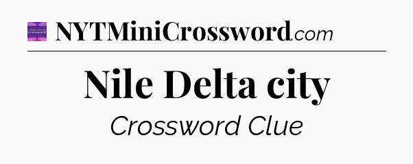 Nile Delta city - Thomas Joseph Crossword