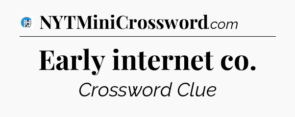 Early internet co Crossword Clue
