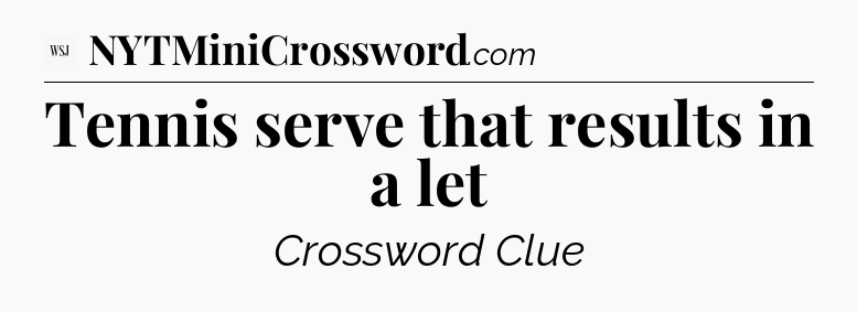Tennis serve that results in a let - WSJ Crossword
