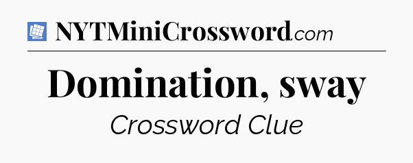 Domination, sway Puzzle Page Crossword Clue