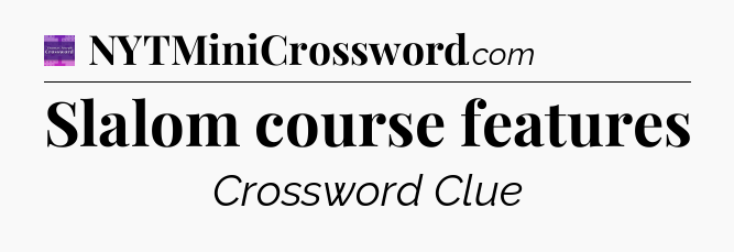 Slalom course features - Thomas Joseph Crossword