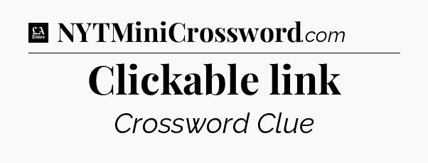Clickable link - LA Times Crossword