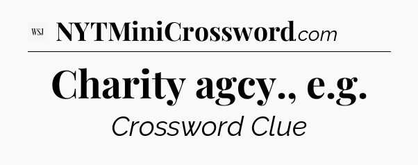 Charity agcy., e.g - WSJ Crossword