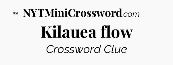 Kilauea flow - WSJ Crossword