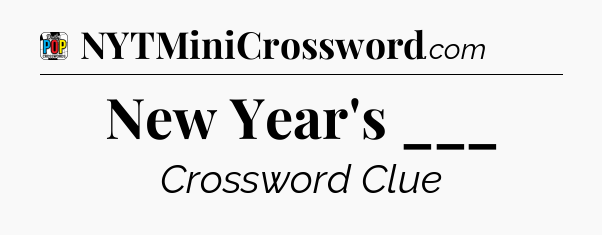 New Year's ___ Crossword Clue