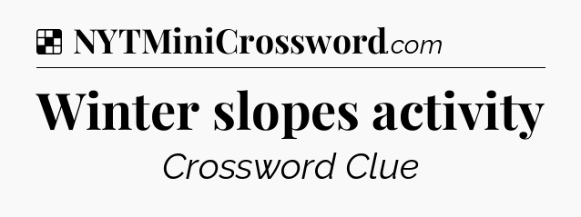 Solution: Winter slopes activity - NYT Crossword