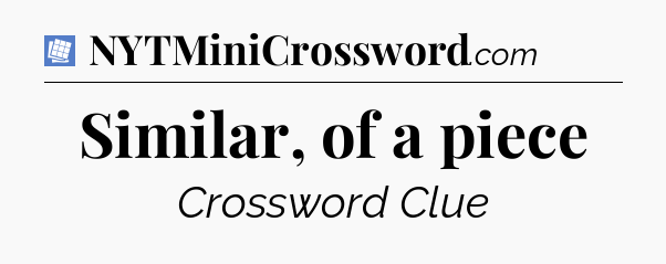 Similar, of a piece Puzzle Page Crossword Clue