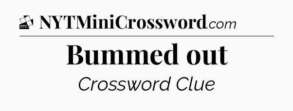 Bummed out - Daily Themed Classic Crossword