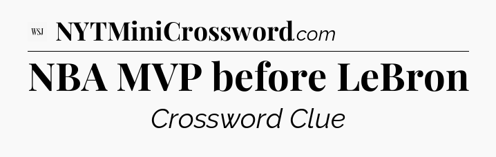 NBA MVP before LeBron - WSJ Crossword