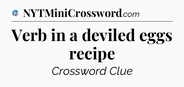 Verb in a deviled eggs recipe Crossword Clue
