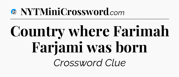 Country where Farimah Farjami was born Crossword Clue