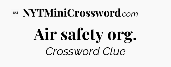 Air safety org - WSJ Crossword