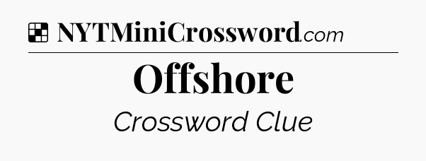 Solution: Offshore - NYT Crossword