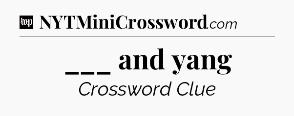 ___ and yang Crossword Clue