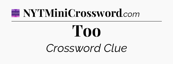 Too - Thomas Joseph Crossword