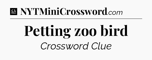 Petting zoo bird - LA Times Crossword