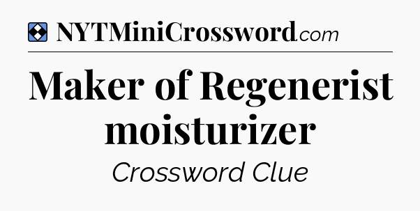 Solution: Maker of Regenerist moisturizer - NYT Mini Crossword