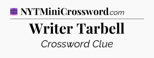 Writer Tarbell - Thomas Joseph Crossword