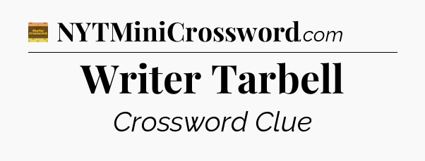 Writer Tarbell - Eugene Sheffer Crossword