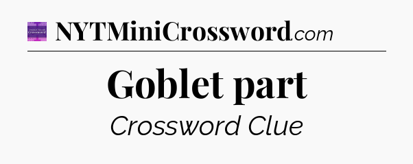 Goblet part - Thomas Joseph Crossword