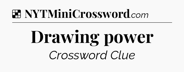Solution: Drawing power - NYT Crossword