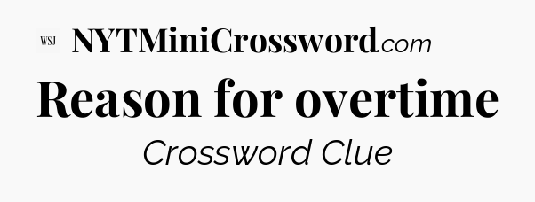 Reason for overtime - WSJ Crossword