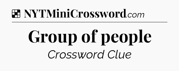 Solution: Group of people - NYT Crossword