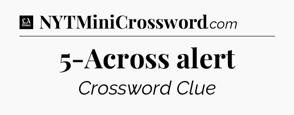 5-Across alert - LA Times Crossword