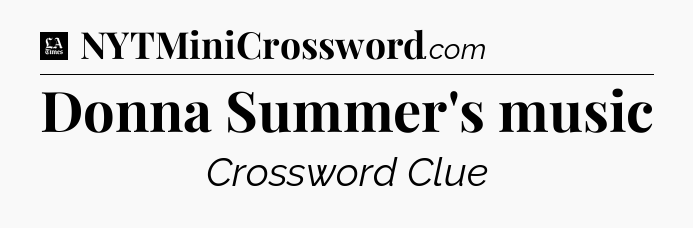 Donna Summer's music - LA Times Crossword