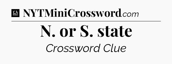 N. or S. state - LA Times Crossword