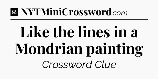 Like the lines in a Mondrian painting - LA Times Crossword