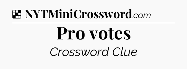 Solution: Pro votes - NYT Crossword