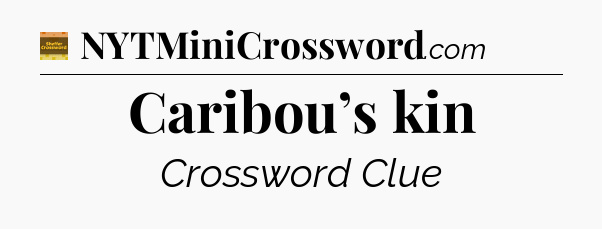 Caribou’s kin crossword clue Eugene Sheffer
