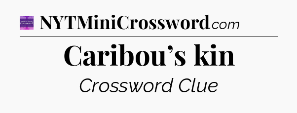 Caribou’s kin - Thomas Joseph Crossword