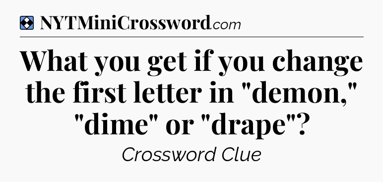 Solution: What you get if you change the first letter in 